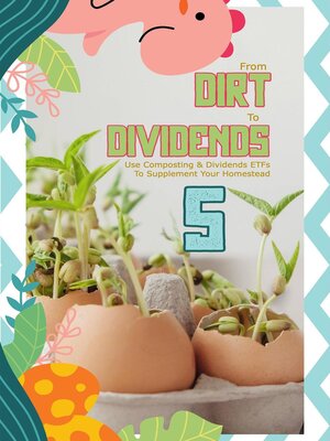 cover image of From Dirt to Dividends 5
